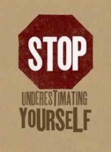 don't underestimate yourself